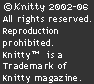 © Knitty 2002-2006. All rights reserved. Unauthorized reproduction prohibited. This means you.