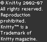 © Knitty 2002-2007. All rights reserved. Unauthorized reproduction prohibited. This means you.